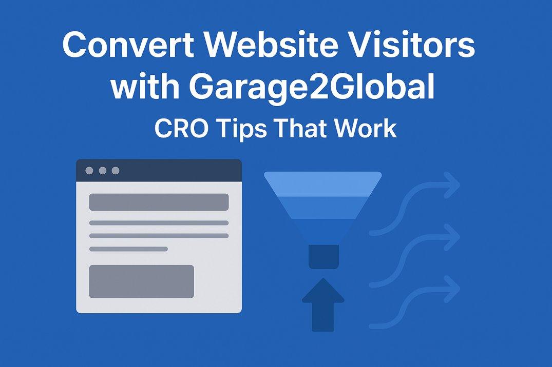 website layout and funnel graphic representing how to convert website visitors with Garage2Global using CRO strategies.