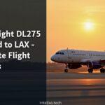 Delta Flight DL275 Diverted LAX Learn Flight Details
